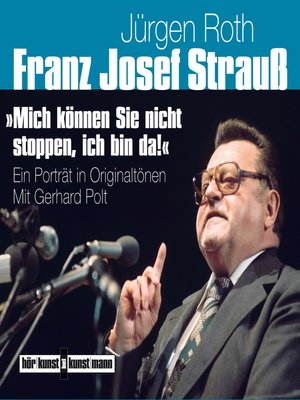 cover image of Franz Josef Strauß--Mich können Sie nicht stoppen, ich bin da!